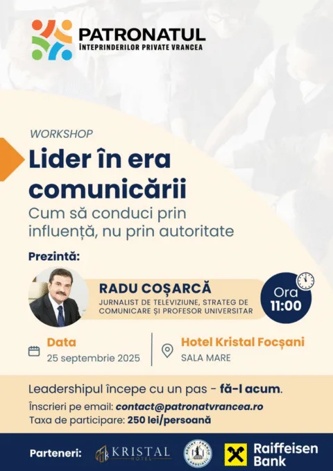 Radu Coșarcă vine la Focșani. Lider în era comunicării. Cum să conduci prin influență, nu prin autoritate.