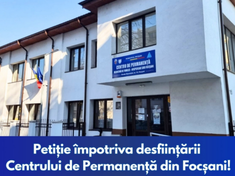 Petiție împotriva desființării Centrului de Permanență din Municipiul Focșani!